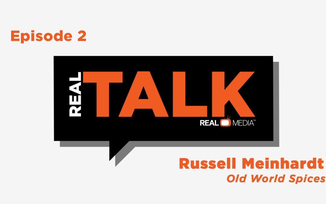 Real Talk with Russell Meinhardt – CEO – Old World Spices and Seasonings