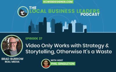 Local Business Leaders Podcast – Brad Burrow – Kansas City Video Production Services